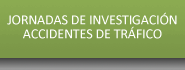 JORNADAS DE INVESTIGACI�N ACCIDENTES DE TR�FICO